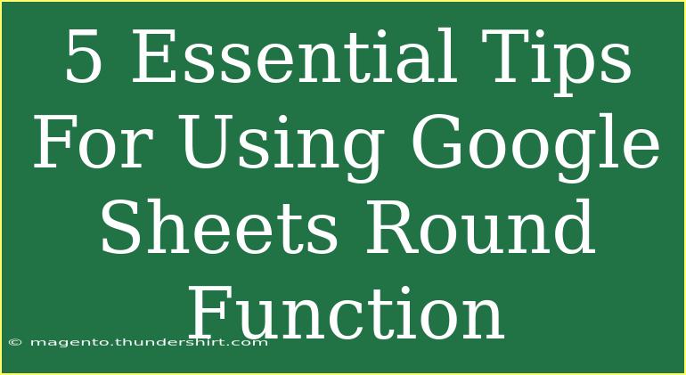 5 Essential Tips For Using Google Sheets Round Function