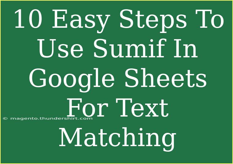 10 Easy Steps To Use Sumif In Google Sheets For Text Matching