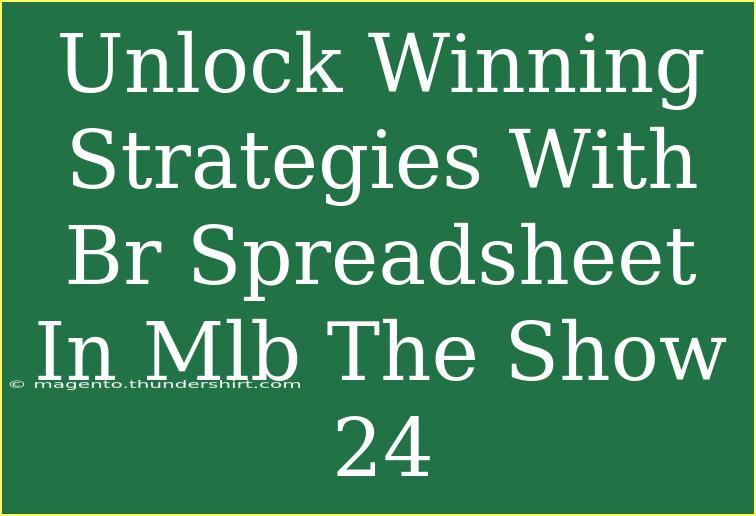 Unlock Winning Strategies With Br Spreadsheet In Mlb The Show 24