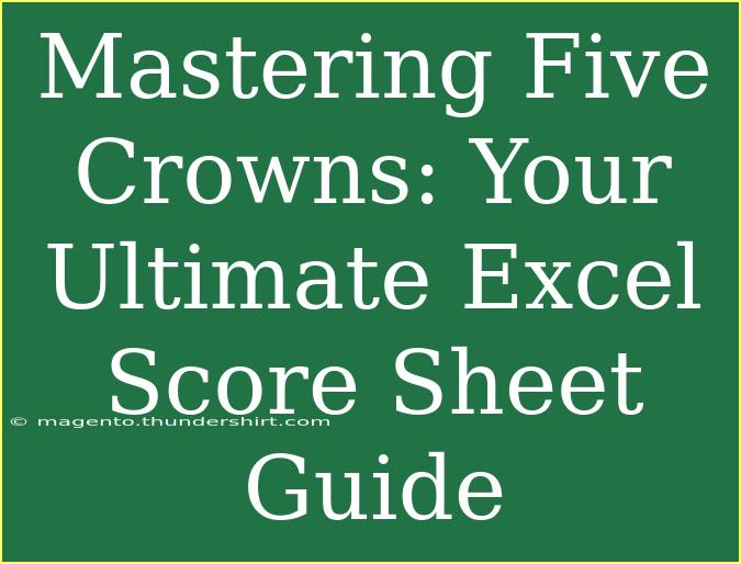 Mastering Five Crowns: Your Ultimate Excel Score Sheet Guide