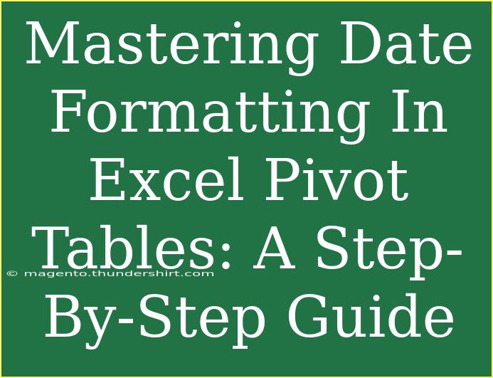 Mastering Date Formatting In Excel Pivot Tables: A Step-By-Step Guide