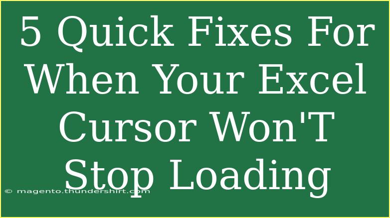 5 Quick Fixes For When Your Excel Cursor Won'T Stop Loading