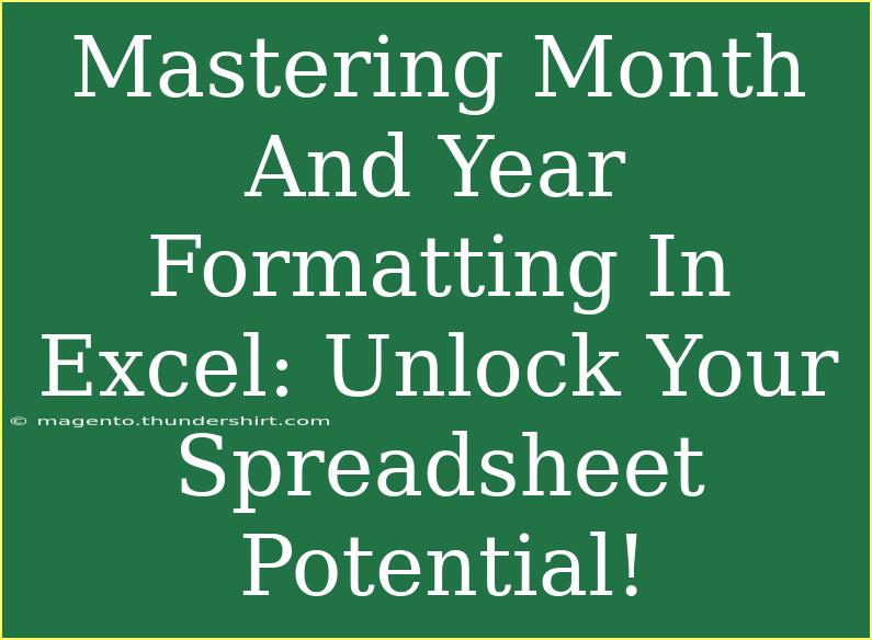 Mastering Month And Year Formatting In Excel: Unlock Your Spreadsheet Potential!