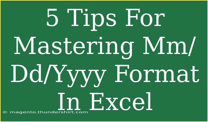 5 Tips For Mastering Mm/Dd/Yyyy Format In Excel