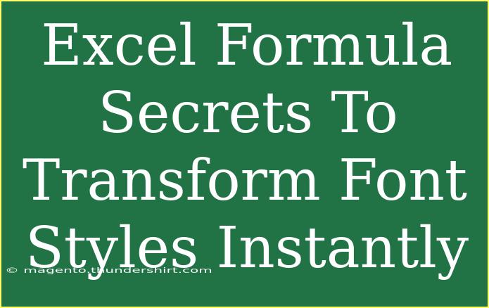 Excel Formula Secrets To Transform Font Styles Instantly