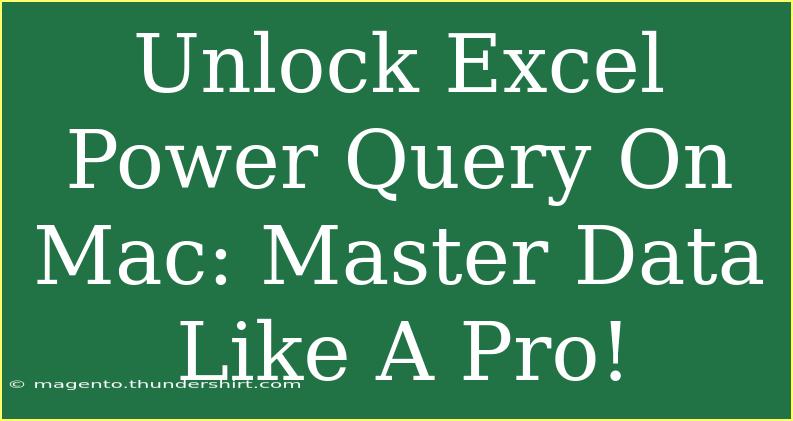 Unlock Excel Power Query On Mac: Master Data Like A Pro!