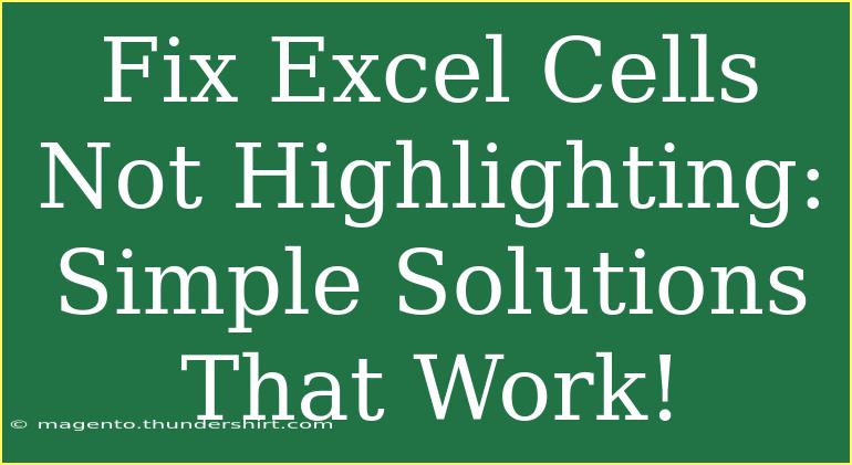 Fix Excel Cells Not Highlighting: Simple Solutions That Work!