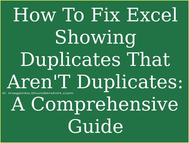 How To Fix Excel Showing Duplicates That Aren'T Duplicates: A Comprehensive Guide