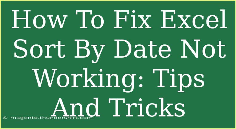 How To Fix Excel Sort By Date Not Working: Tips And Tricks