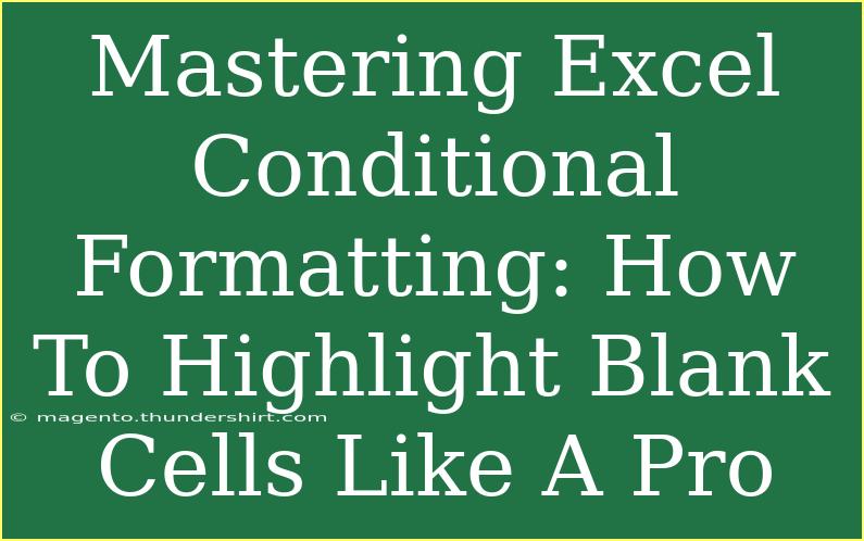 Mastering Excel Conditional Formatting: How To Highlight Blank Cells Like A Pro