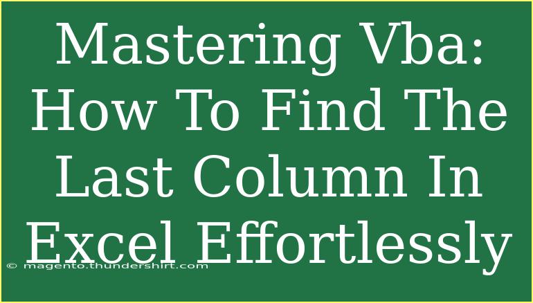 Mastering Vba: How To Find The Last Column In Excel Effortlessly