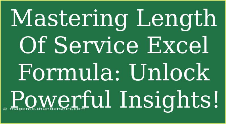 Mastering Length Of Service Excel Formula: Unlock Powerful Insights!