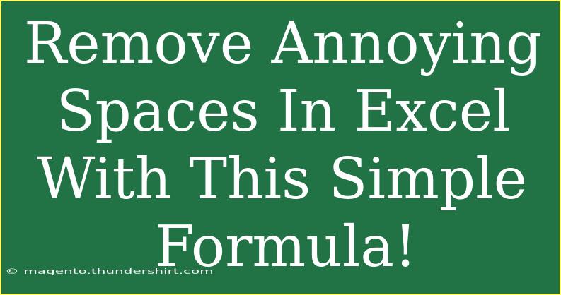 Remove Annoying Spaces In Excel With This Simple Formula!