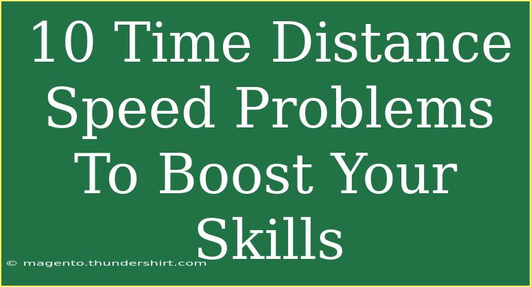 10 Time Distance Speed Problems To Boost Your Skills