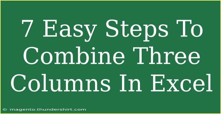 7 Easy Steps To Combine Three Columns In Excel