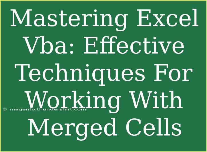 Mastering Excel Vba: Effective Techniques For Working With Merged Cells