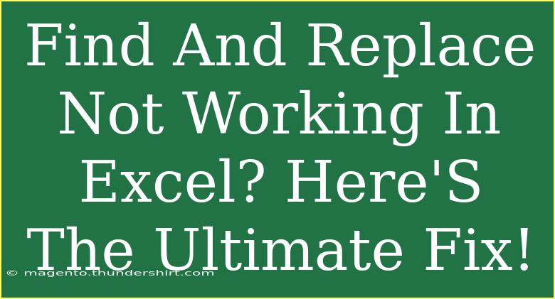 Find And Replace Not Working In Excel? Here'S The Ultimate Fix!