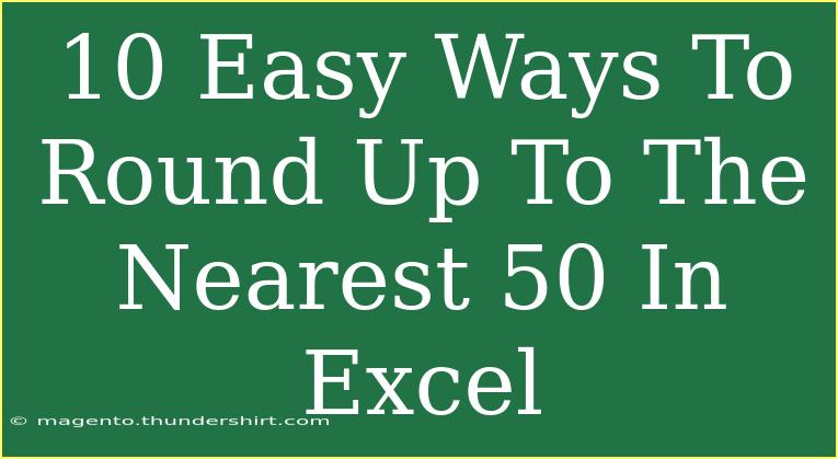 10 Easy Ways To Round Up To The Nearest 50 In Excel