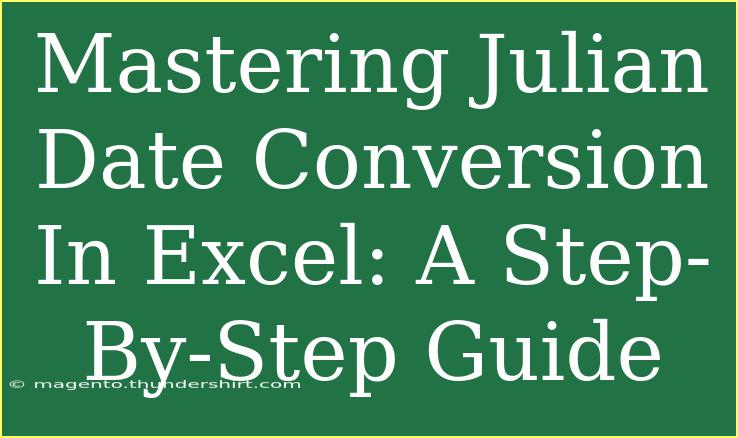 Mastering Julian Date Conversion In Excel: A Step-By-Step Guide