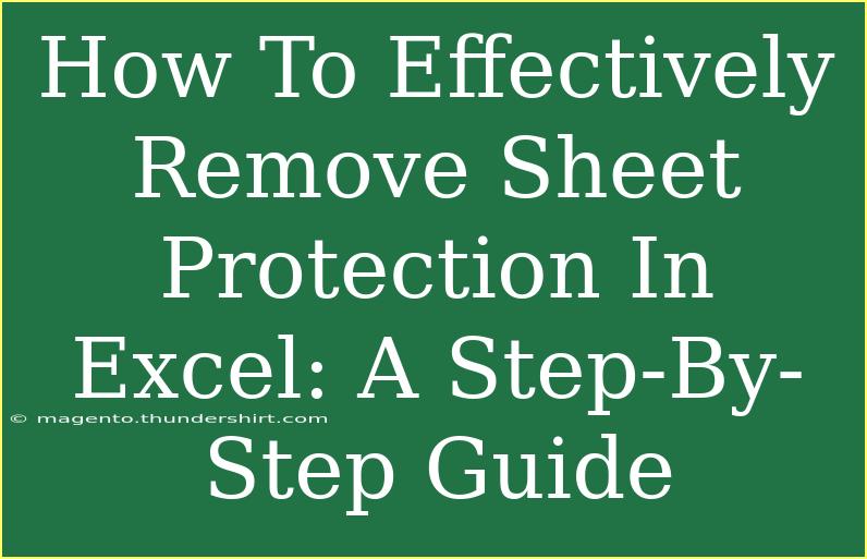 How To Effectively Remove Sheet Protection In Excel: A Step-By-Step Guide