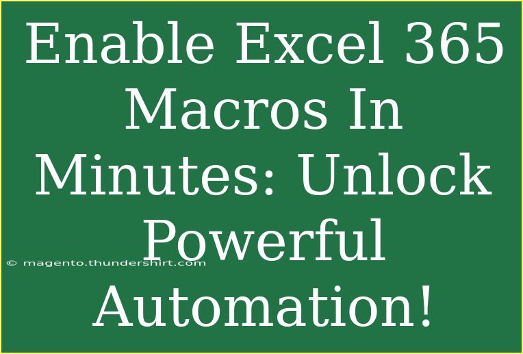 Enable Excel 365 Macros In Minutes: Unlock Powerful Automation!