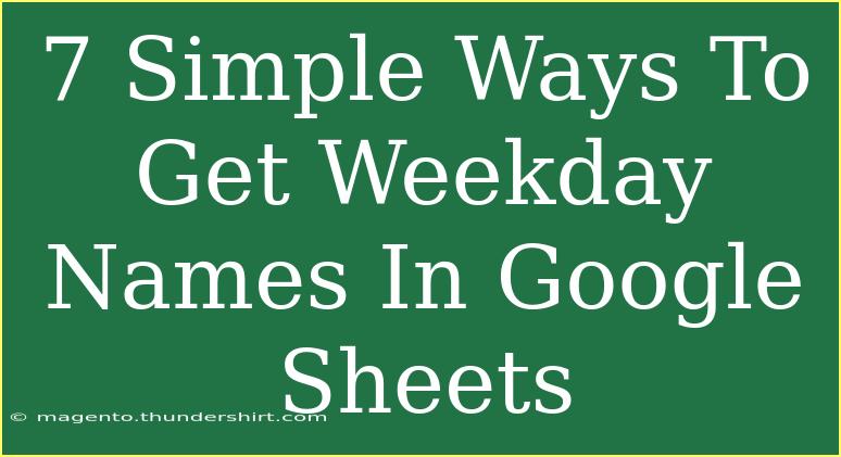 7 Simple Ways To Get Weekday Names In Google Sheets