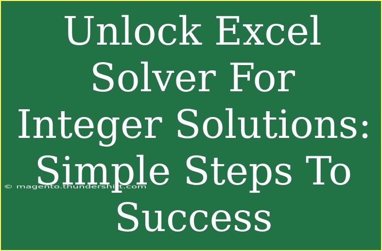 Unlock Excel Solver For Integer Solutions: Simple Steps To Success