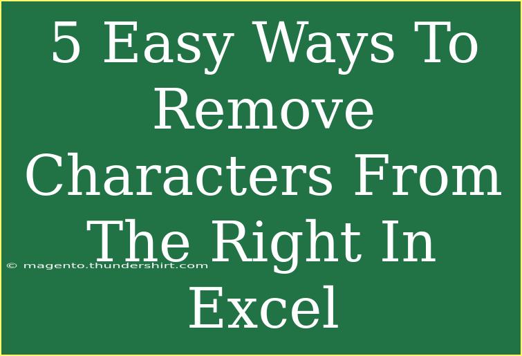 5 Easy Ways To Remove Characters From The Right In Excel