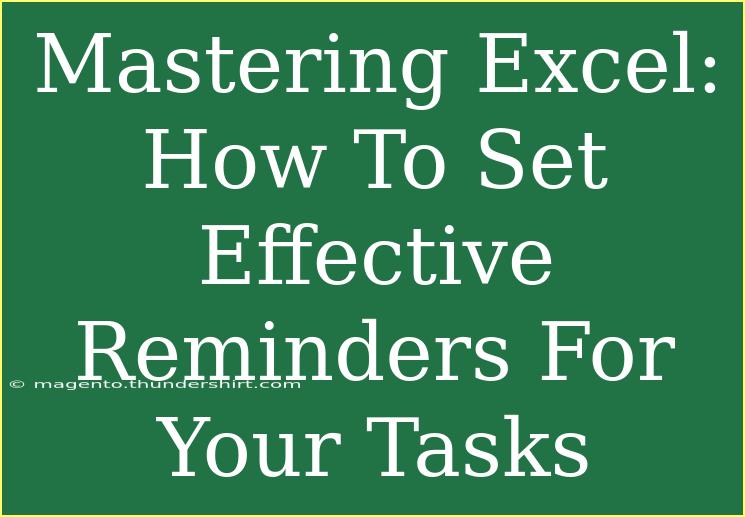 Mastering Excel: How To Set Effective Reminders For Your Tasks