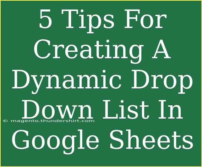 5 Tips For Creating A Dynamic Drop Down List In Google Sheets