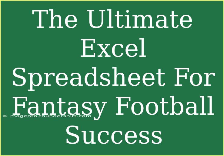 The Ultimate Excel Spreadsheet For Fantasy Football Success