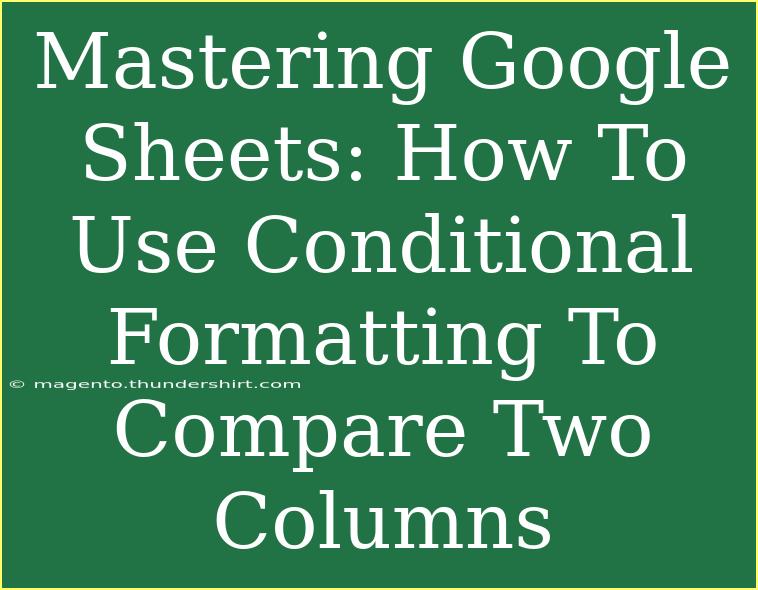 Mastering Google Sheets: How To Use Conditional Formatting To Compare Two Columns