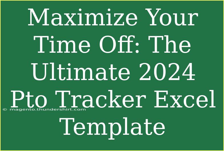 Maximize Your Time Off: The Ultimate 2024 Pto Tracker Excel Template