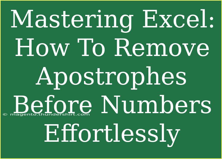 Mastering Excel: How To Remove Apostrophes Before Numbers Effortlessly