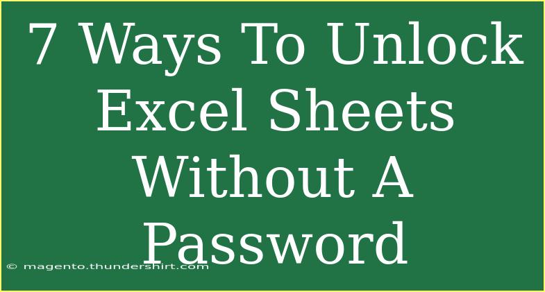 7 Ways To Unlock Excel Sheets Without A Password