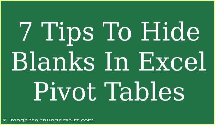 7 Tips To Hide Blanks In Excel Pivot Tables