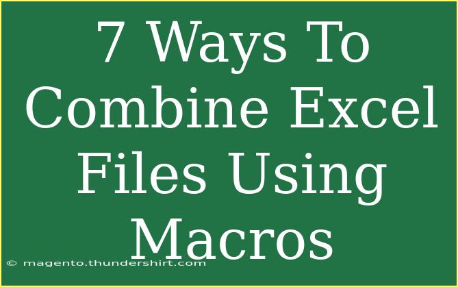 7 Ways To Combine Excel Files Using Macros