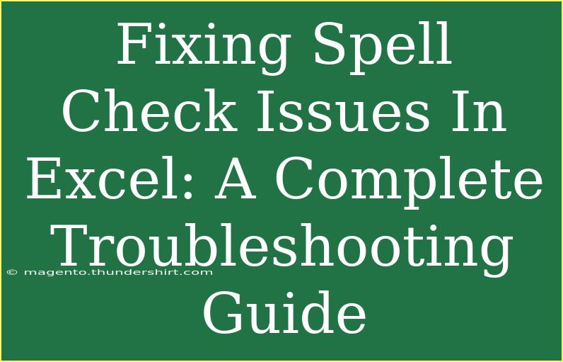 Fixing Spell Check Issues In Excel: A Complete Troubleshooting Guide