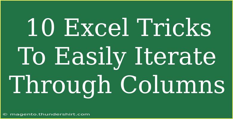 10 Excel Tricks To Easily Iterate Through Columns