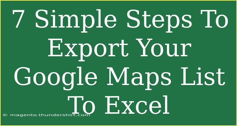 7 Simple Steps To Export Your Google Maps List To Excel