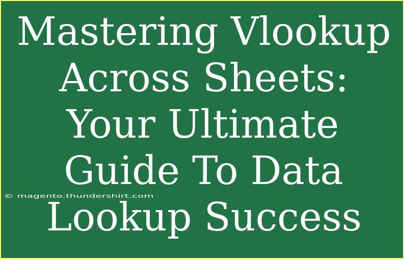 Mastering Vlookup Across Sheets: Your Ultimate Guide To Data Lookup Success