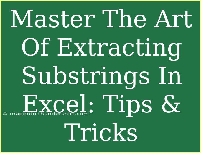 Master The Art Of Extracting Substrings In Excel: Tips & Tricks