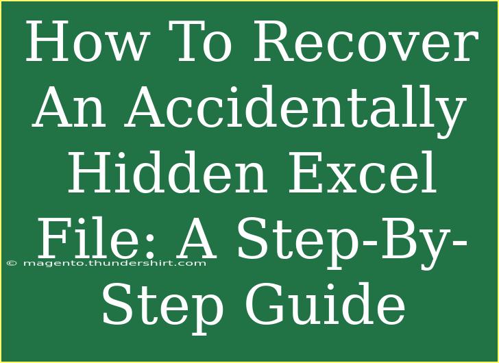 How To Recover An Accidentally Hidden Excel File: A Step-By-Step Guide