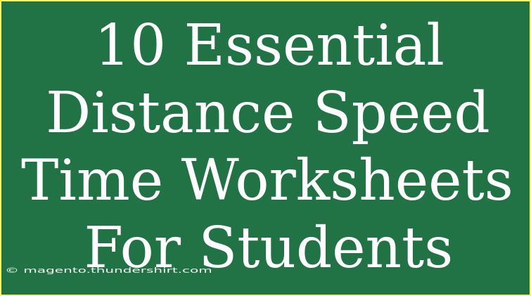 10 Essential Distance Speed Time Worksheets For Students