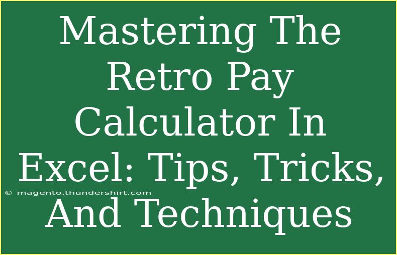 Mastering The Retro Pay Calculator In Excel: Tips, Tricks, And Techniques