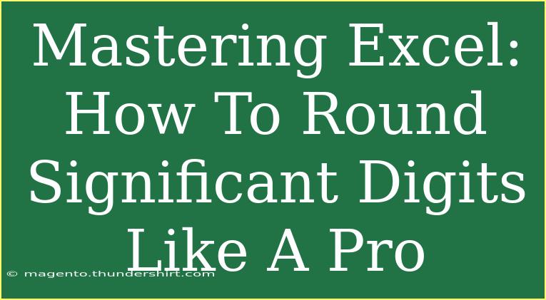 Mastering Excel: How To Round Significant Digits Like A Pro