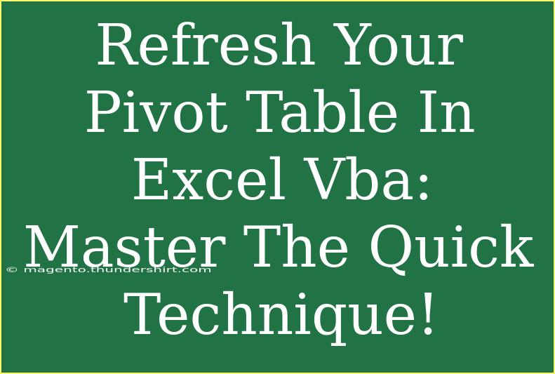 Refresh Your Pivot Table In Excel Vba: Master The Quick Technique!