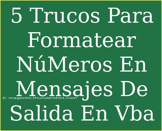 5 Trucos Para Formatear NúMeros En Mensajes De Salida En Vba