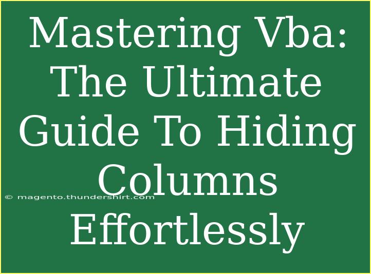 Mastering Vba: The Ultimate Guide To Hiding Columns Effortlessly