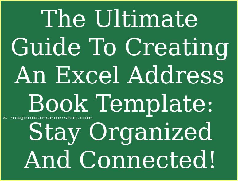 The Ultimate Guide To Creating An Excel Address Book Template: Stay Organized And Connected!